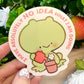 Cute Frog - I have absolutely NO IDEA what I am doing  - Vinyl Semi gloss Sticker