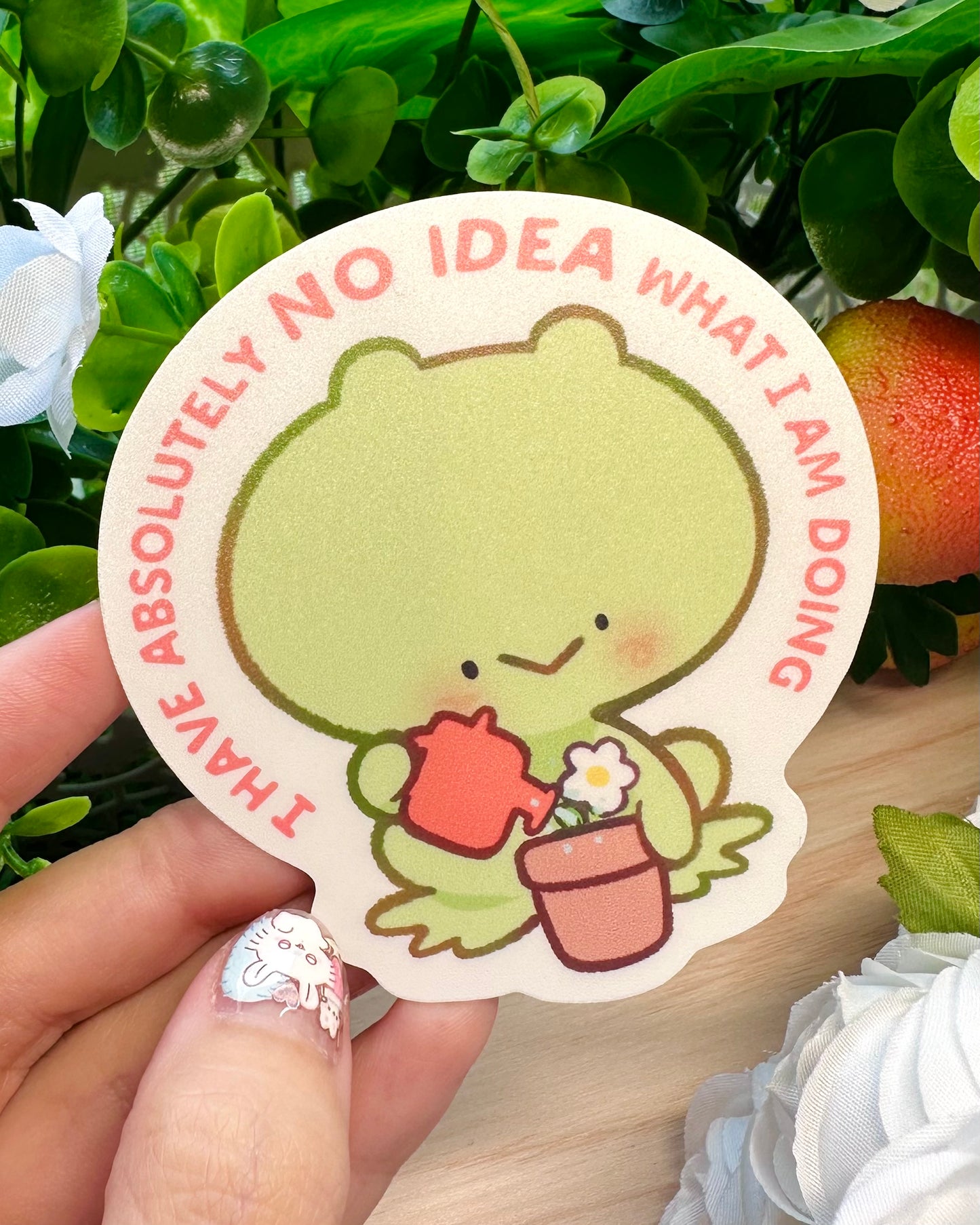 Cute Frog - I have absolutely NO IDEA what I am doing  - Vinyl Semi gloss Sticker