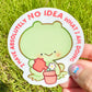 Cute Frog - I have absolutely NO IDEA what I am doing  - Vinyl Semi gloss Sticker