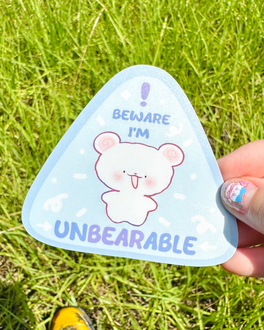 Cute Bear- Beware! I'm Unbearable!  - Vinyl Semi gloss Sticker