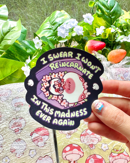 Kitty I swear I won't Reincarnate in this madness ever again - Vinyl Semi gloss Sticker